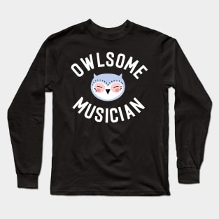 Owlsome Musician Pun - Funny Gift Idea Long Sleeve T-Shirt